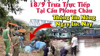 189 Trưa √ Trực Tiếp Cầu Phong Châu Tìm Nạn Nhân Kẹt Dưới Nhịp Cầu Chính Xác 100 [upl. by Ratep]