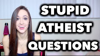 STUPID ATHEIST QUESTIONS 2 [upl. by Eneles234]