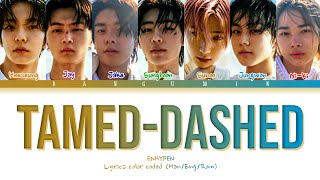 ENHYPEN 엔하이픈  quotTAMED DASHEDquot LYRICS COLOR CODED HANENGROM [upl. by Ayar120]