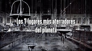 Los 7 lugares más aterradores del planeta [upl. by Devi]