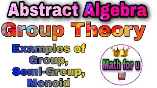 Examples of Groups  Monoid SemiGroup  Abstract Algebra  Group Theory  Video 3  part 1 [upl. by Ingrim]