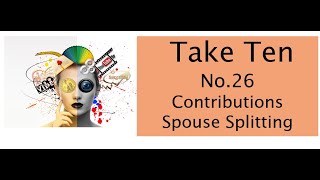 Take Ten No 26  Spouse Splitting [upl. by Nyrok]