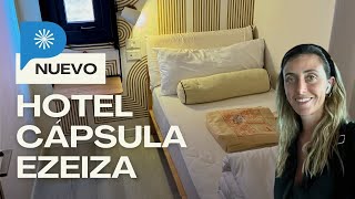 ¿Cómo es el NUEVO HOTEL CÁPSULA del Aeropuerto de EZEIZA ✈️ Buenos Aires ARGENTINA 🇦🇷 [upl. by Eillod813]