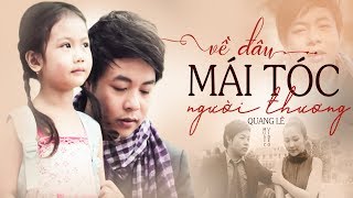 Về Đâu Mái Tóc Người Thương  Quang Lê  Official MV  Hồn Lỡ Sa Vào Đôi Mắt Em [upl. by Burleigh]