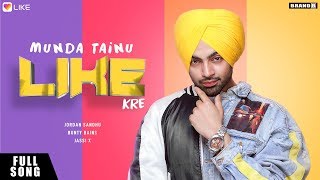 Full Song  Munda Tainu Like Kre  Jordan Sandhu  Bunty Bains  LIKE App [upl. by Aliak]