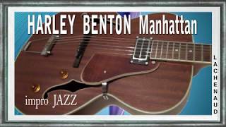 HARLEY BENTON Custom line Manhattan Standard 1625 Progression impro Jean Luc LACHENAUD [upl. by Ahrat124]