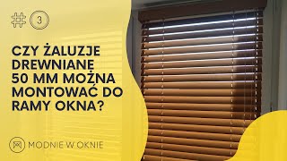 Czy żaluzje drewniane 50 mm można montować do ramy okna [upl. by Magnus869]