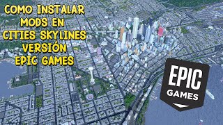 COMO INSTALAR MODS EN CITIES SKYLINES  VERSIÓN EPIC GAMES TAMBIÉN VERSION NO STEAM [upl. by Linn]