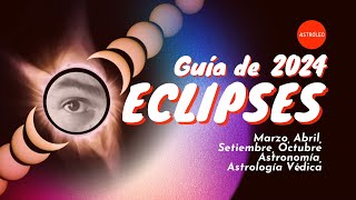 Guía de Eclipses 2024 Astronomía y Astrología védica [upl. by Jayme]