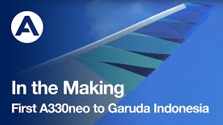 In the Making First A330neo to Garuda Indonesia [upl. by Dimitris]