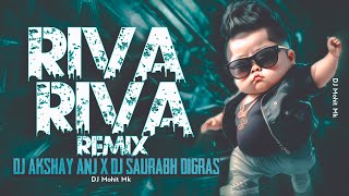 Riba Riba Remix  Dj AKshay ANJ x Dj Saurabh Digras  Riva Riva Full Remix Song  DJ Mohit Mk [upl. by Bradan]