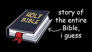 story of the entire Bible i guess [upl. by Akinuahs659]