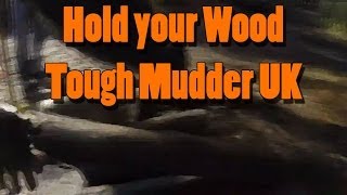 Hold your Wood Tough Mudder UK [upl. by Arimat]