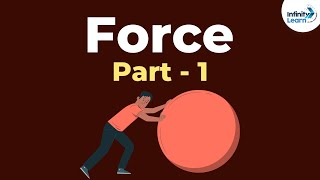 What is Force  Part 1 Forces and Motion  Physics  Infinity Learn NEET [upl. by Aleusnoc]