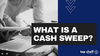 What is a Cash Sweep [upl. by Cence397]