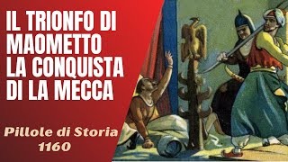 1160 Il trionfo di Maometto la conquista della Mecca Pillole di Storia [upl. by Laflam131]