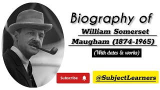 Biography of quotWilliam Somerset Maughamquot with dates amp works SubjectLearners [upl. by Nedak]