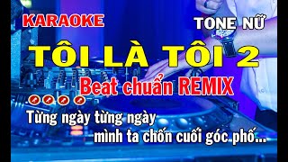 Tôi Là Tôi 2 Karaoke Tone Nữ Remix [upl. by Sabino109]