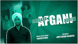 Afghani Sardaar Afghani Kudiya Video Parvin Singh  Amsterdam Bhangra [upl. by Bowlds]