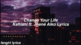 Change Your Life  Kehlani ft Jhené Aiko Lyrics [upl. by Loma8]