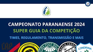 PARANAENSE 2024 Times Transmissão Regulamento Estádios e muito mais [upl. by Naruq]