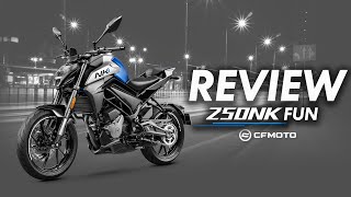 250 NK FUN ｜CFMOTO REVIEW ｜ 250NKFUN [upl. by Ynohtnaluap831]