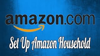 How to Set up Amazon Household [upl. by Gabe]