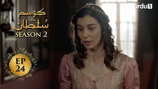 Kosem Sultan  Season 2  Episode 24  Turkish Drama  Urdu Dubbing  Urdu1 TV  22 March 2021 [upl. by Repsac714]