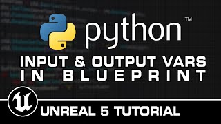 Python Input amp Output Variables In Blueprints Utilities  Unreal Engine 5 Tutorial [upl. by Goldberg]