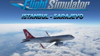 âœˆ MSFS 2020  A32NX  Istanbul  Sarajevo âœˆ [upl. by Lenni]