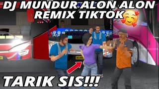 DJ MUNDUR ALON ALON REMIX TIKTOK VIRAL 2021 VERSI BUSSID🥰 TARIK SIS [upl. by Ferd]