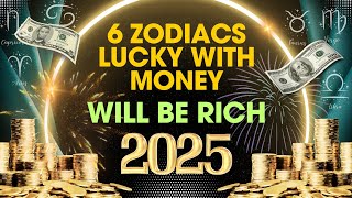 6 Zodiac Signs Lucky With Money And Will Be Rich In 2025  Ziggy Natural [upl. by Chalmer162]