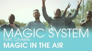 MAGIC SYSTEM  Magic In The Air Feat Chawki Clip Officiel [upl. by Tollman]