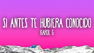 KAROL G  Si Antes Te Hubiera Conocido [upl. by Maharg]