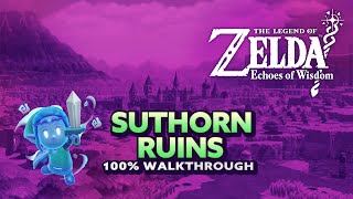 Zelda Echoes of Wisdom  Suthorn Ruins 100 Walkthrough [upl. by Rosamund]