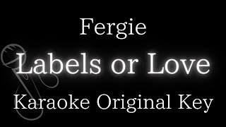 【Karaoke Instrumental】Labels or Love  Fergie【Original Key】 [upl. by Essej]