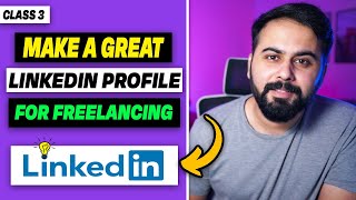 How to Make Great Linkedin Profile as a Freelancer Linkedin Profile Optimization Tips Class 3 [upl. by Nahsez]