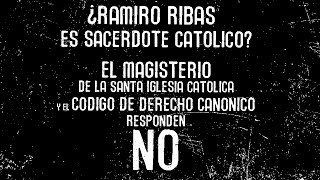 EL MAGISTERIO Y EL CIC DICEN QUE RAMIRO RIBAS NO ES SACERDOTE CATÓLICO [upl. by Magen]