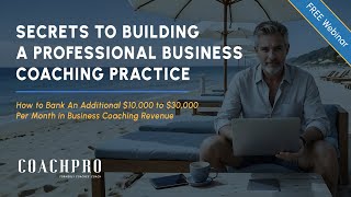 Secrets to Building a Professional Business Coaching Practice Bank 10k30kMonth in Revenue [upl. by Sandi575]