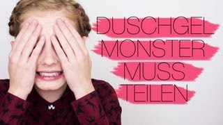 DUSCHGELMONSTER MUSS TEILEN [upl. by Elysia]