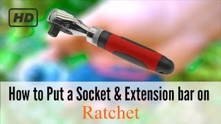 How to Put a Socket amp Extension bar on Ratchet [upl. by Koy]