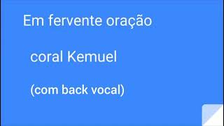 Coral Kemuel  Em Fervente Oração playback com back vocal [upl. by Ferree]