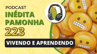 Vivendo e aprendendo  INÉDITA PAMONHA 223 [upl. by Yerroc]