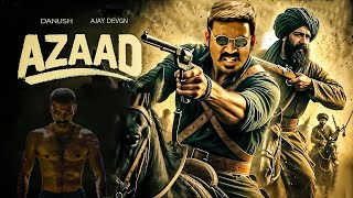 Azaad New 2024 Released Full Action Movie  Superstar Danush Brahmanandam Ajay Devgan hindidubbed [upl. by Ragas775]