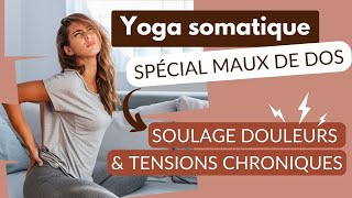 Yoga somatique  Mal de dos  Soulage tes douleurs et tensions [upl. by Alva]