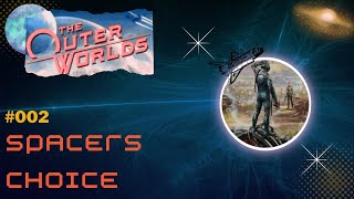 Outer Worlds 002 Spacers Choice [upl. by Crawford857]