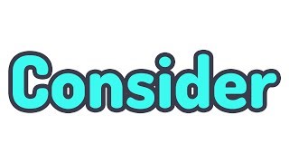 English Word of the Day  CONSIDER  CONSIDERABLE  CONSIDERATE IELTS  TOEFL Vocabulary [upl. by Eisso]