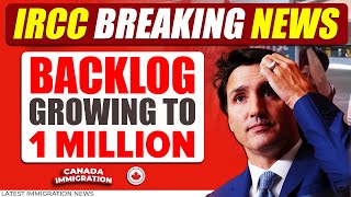 IRCC Big Breaking News  Backlog Growing to 1 Million  Canada Immigration [upl. by Aseeram]