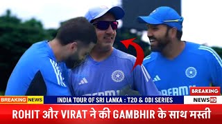 Virat Kohli and Rohit Sharma having fun with Gautam Gambhir as they joined team India for Ind vs SL [upl. by Inihor]