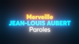 Merveille  JeanLouis Aubert  Paroles [upl. by Lisandra]